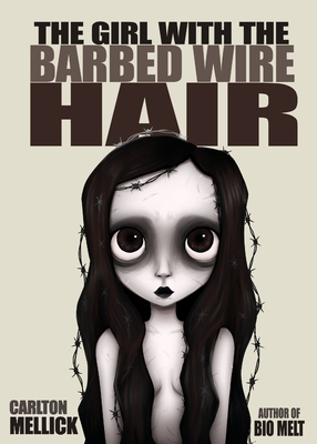 The Girl with the Barbed Wire Hair - Mellick, Carlton, III