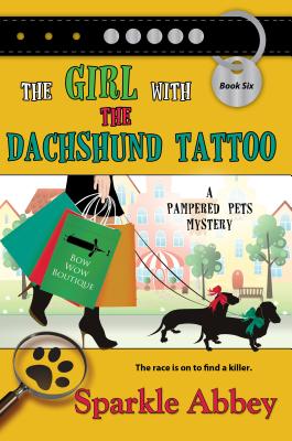 The Girl with the Dachshund Tattoo: A Pampered Pets Mystery - Abbey, Sparkle