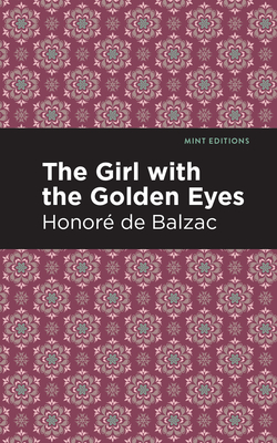 The Girl with the Golden Eyes - Balzac, Honor de, and Editions, Mint (Contributions by)