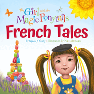 The Girl with the Magic Ponytails: French Tales