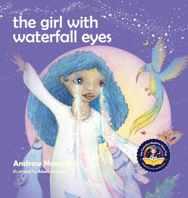 The Girl With Waterfall Eyes: Helping children to see beauty in themselves and others - Newman, Andrew, and Ralphs, Conor (Cover design by)