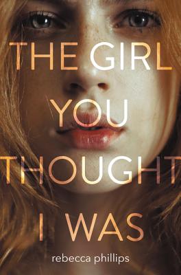 The Girl You Thought I Was - Phillips, Rebecca