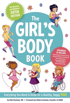 The Girl's Body Book (Fifth Edition): Everything Girls Need to Know for Growing Up! - Dunham, Kelli, RN, Bsn