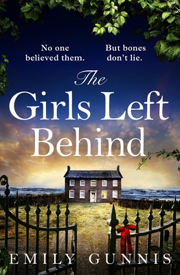 The Girls Left Behind: A home for troubled children; a lifetime of hidden secrets. The BRAND NEW novel from the bestselling author - Gunnis, Emily