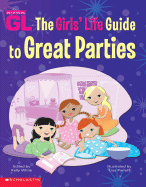 The Girls' Life Guide to Great Parties