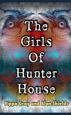 The Girls of Hunter House - Shields, Alan, and Gray, Pippa