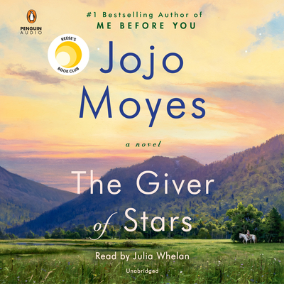 The Giver of Stars - Moyes, Jojo, and Whelan, Julia (Read by)