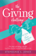 The Giving Challenge: 40 Days to a More Generous Life