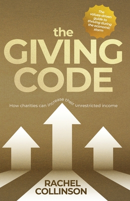 The Giving Code: How charities can increase their unrestricted income - Collinson, Rachel