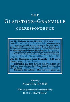 The Gladstone-Granville Correspondence - Gladstone, W. E., and Granville, Lord, and Ramm, Agatha (Editor)