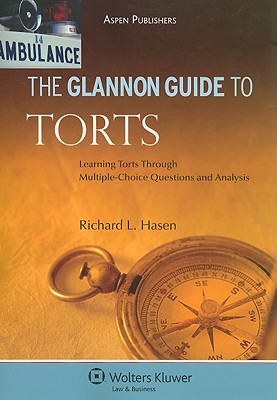 The Glannon Guide to Torts - Hasen, Richard L