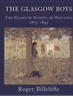 The Glasgow Boys: The Glasgow School of Painting 1875-1895