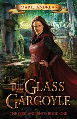 The Glass Gargoyle: The Lost Ancients: Book One - Andreas, Marie