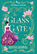 The Glass Gate: A Retelling of Cinderella