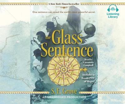 The Glass Sentence - Grove, S E, and Campbell, Cassandra (Read by)