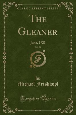 The Gleaner, Vol. 21: June, 1921 (Classic Reprint) - Frishkopf, Michael