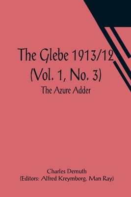 The Glebe 1913/12 (Vol. 1, No. 3): The Azure Adder - Demuth, Charles