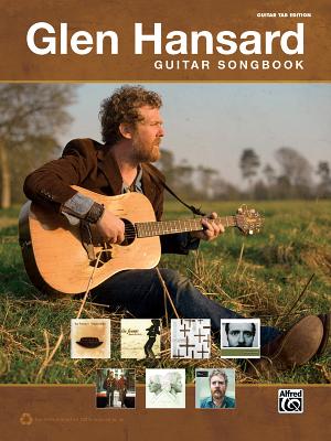 The Glen Hansard Guitar Songbook: Guitar Tab - Hansard, Glen