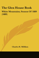 The Glen House Book: White Mountains, Season Of 1889 (1889)