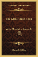The Glen House Book: White Mountains, Season of 1889 (1889)