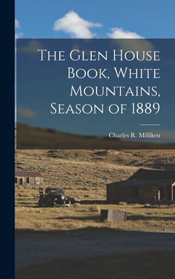 The Glen House Book, White Mountains, Season of 1889 - Milliken, Charles R