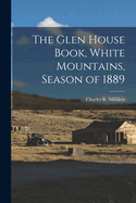 The Glen House Book, White Mountains, Season of 1889