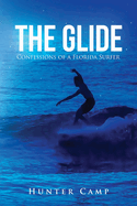 The Glide: Confessions of a Florida Surfer