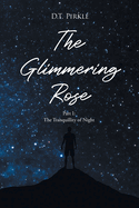 The Glimmering Rose: Part 1 The Tranquility of Night