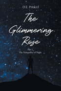 The Glimmering Rose: Part 1 The Tranquility of Night