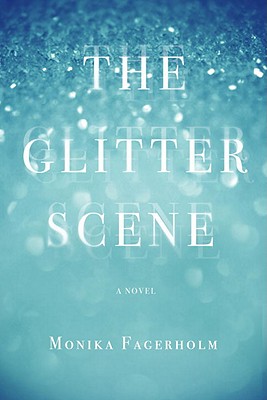 The Glitter Scene - Fagerholm, Monika