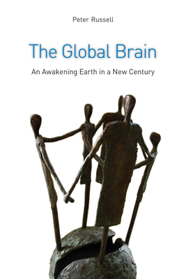 The Global Brain: The Awakening Earth in a New Century - Russell, Peter, MD