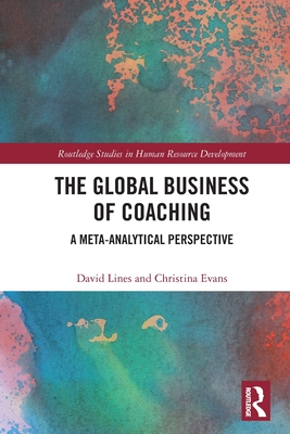 The Global Business of Coaching: A Meta-Analytical Perspective - Lines, David, and Evans, Christina