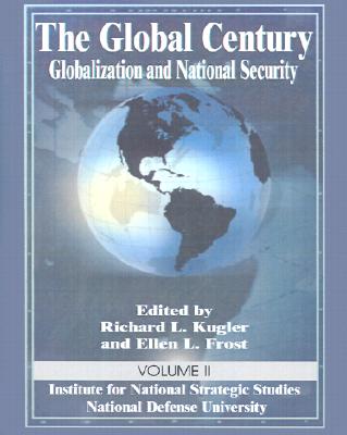 The Global Century: Globalization and National Security - Kugler, Richard L