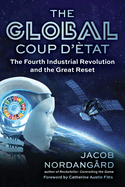 The Global Coup d'?tat: The Fourth Industrial Revolution and the Great Reset