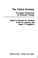 The Global Economy: Divergent Perspectives on Economic Change - Gondolf, Edward W, and Marcus, Irwin M