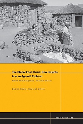 The Global Food Crisis: New Insights Into an Age-Old Problem - Himmelgreen, David, and Kedia, Satish (Editor)