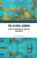 The Global Gandhi: Essays in Comparative Political Philosophy