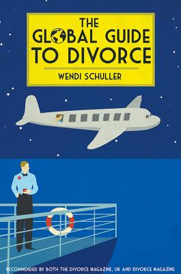 The Global Guide to Divorce - Schuller, Wendi