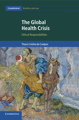 The Global Health Crisis: Ethical Responsibilities - de Campos, Thana Cristina