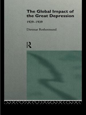 The Global Impact of the Great Depression 1929-1939 - Rothermund, Dietmar