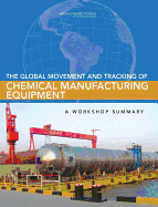 The Global Movement and Tracking of Chemical Manufacturing Equipment: A Workshop Summary