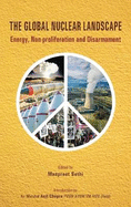 The Global Nuclear Landscape: Energy, Non-proliferation and Disarmament