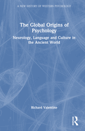 The Global Origins of Psychology: Neurology, Language and Culture in the Ancient World