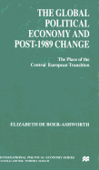 The Global Political Economy and Post-1989 Change: The Place of the Central European Transition