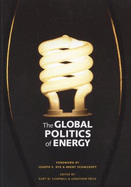 The Global Politics of Energy - Campbell, Kurt M, and Price, Jonathon, and Aspen Institute