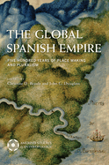 The Global Spanish Empire: Five Hundred Years of Place Making and Pluralism