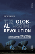 The Global Spatial Revolution: Space, Power, Communication in the Air Age