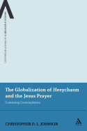 The Globalization of Hesychasm and the Jesus Prayer: Contesting Contemplation