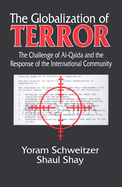 The Globalization of Terror: The Challenge of Al-Qaida and the Response of the International Community