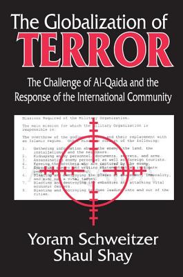 The Globalization of Terror: The Challenge of Al-Qaida and the Response of the International Community - Shay, Shaul